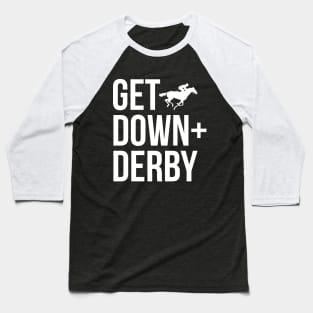 Derby Time Horse Racing Men Women, Perfect Get Down & Derby Tshirt Baseball T-Shirt